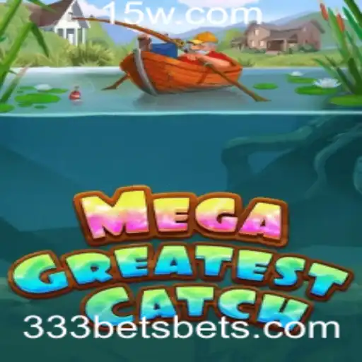 Descubra a Emoção do MegaGreatestCatch com 333bet
